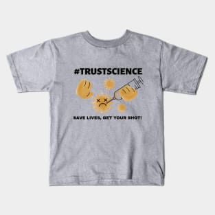 #TrustScience, Save Lives, Get your Shot Kids T-Shirt